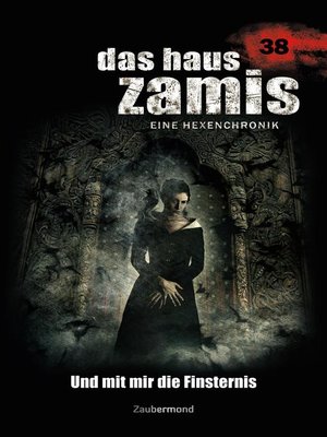 cover image of Das Haus Zamis 38--Und mit mir die Finsternis